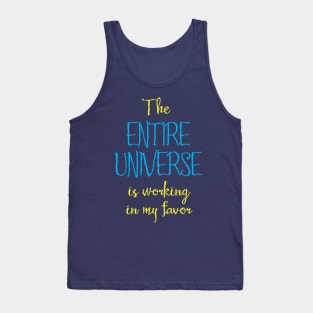 The Entire Universe Works for Me Tank Top